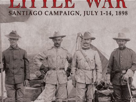 A Splendid Little War: The 1898 Santiago Campaign For Discount